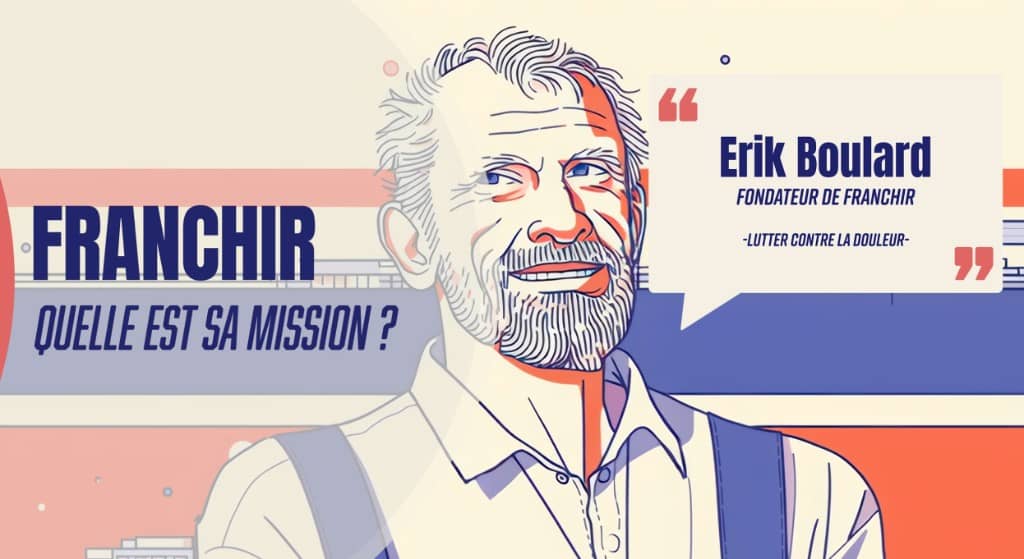 Vidéo — La mission de Franchir, par Erik Boulard, fondateur